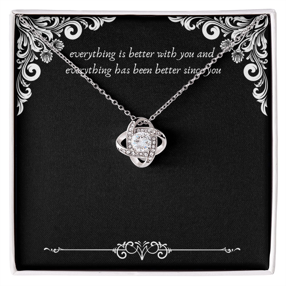 Everything has been better since you